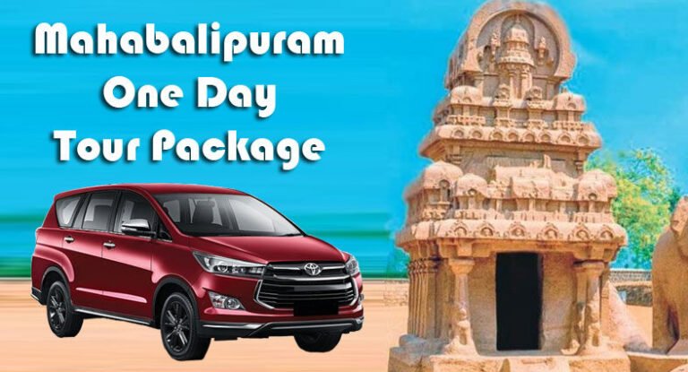 One-Day Chennai to Mahabalipuram Car Rental and Visiting Time: