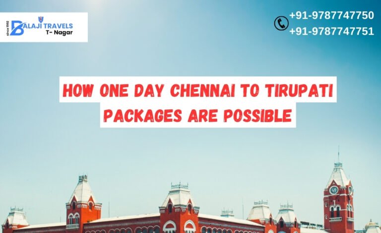 How One Day Chennai to Tirupati Packages Are Possible
