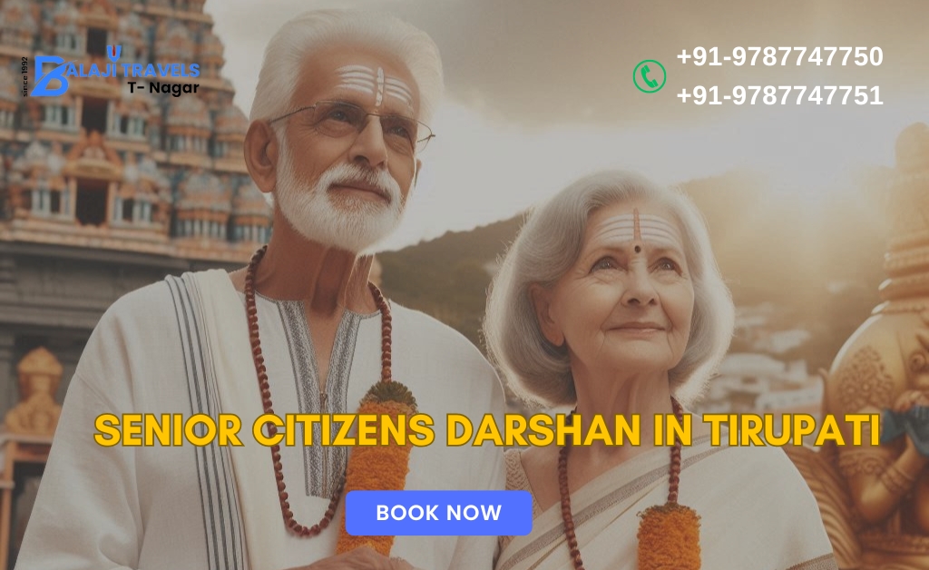 Why Senior Citizens Prefer Balaji Travels for Tirupati Darshan