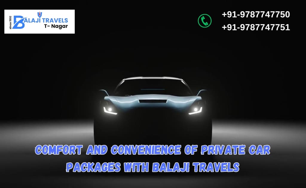 Comfort and Convenience of Private Car Packages with Balaji Travels