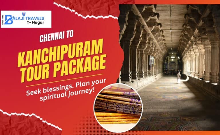 How to Plan a Customized Chennai to Kanchipuram Tour Package