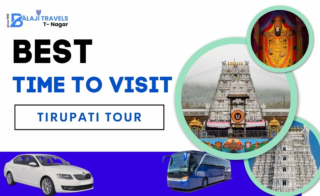 Chennai to Tirupati Tour Package Best Times to Visit