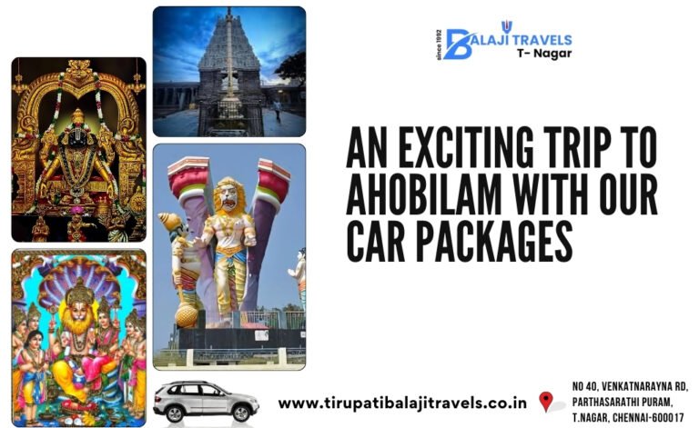 Plan Your Chennai to Ahobilam Trip with Balaji Travels T-Nagar