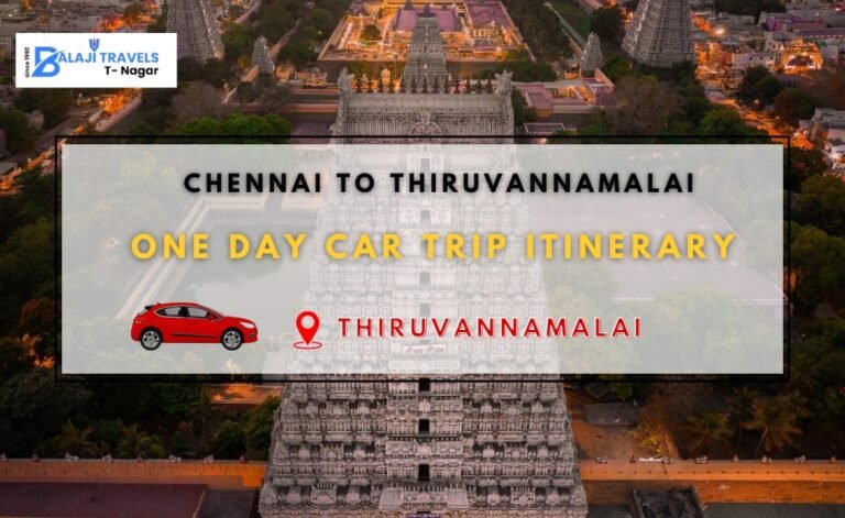 Chennai to Thiruvannamalai One Day Car Trip Itinerary