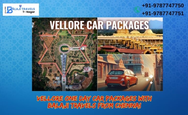 Vellore One Day Car Packages with Balaji Travels from Chennai