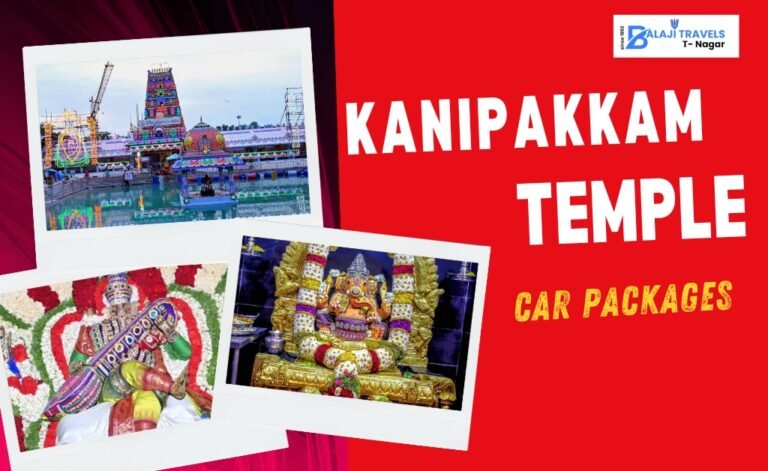 Chennai to Kanipakkam Temple Car Package A Divine Day Trip