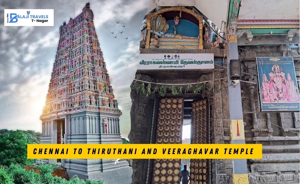 Chennai to Thiruthani and Veeraghavar Temple