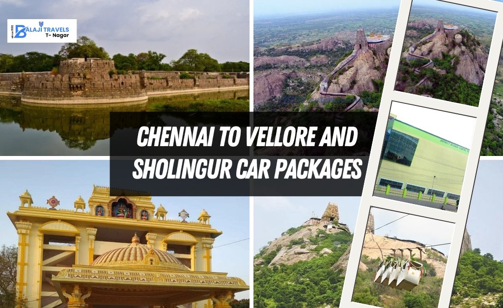 Chennai to Vellore and Sholingur car packages