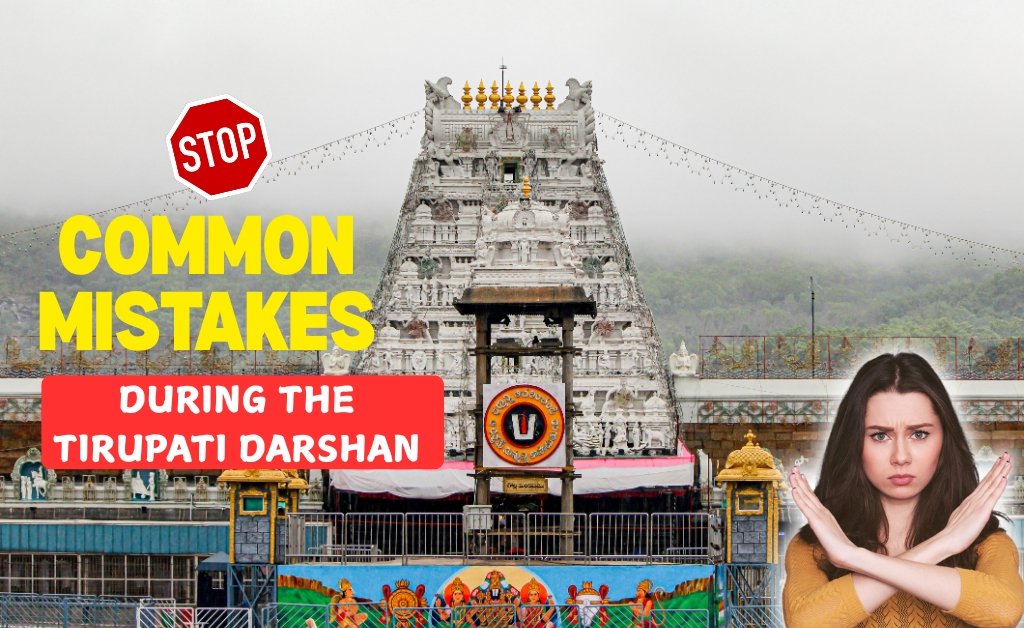 Common Mistakes During the Tirupati Darshan