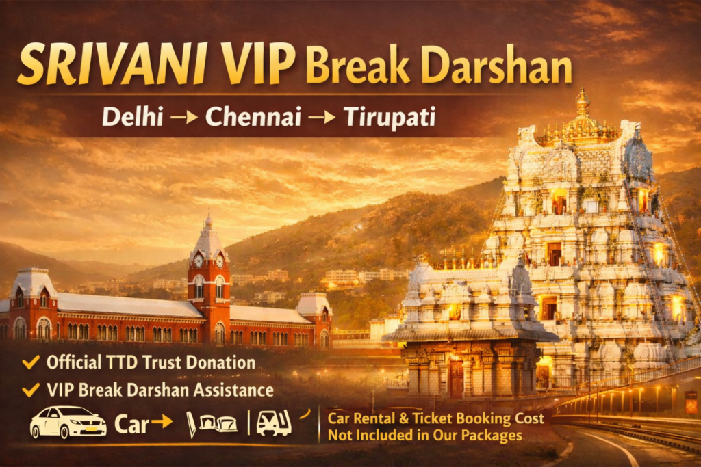 SRIVANI VIP Break Darshan from Delhi via Chennai – Complete Travel Guide