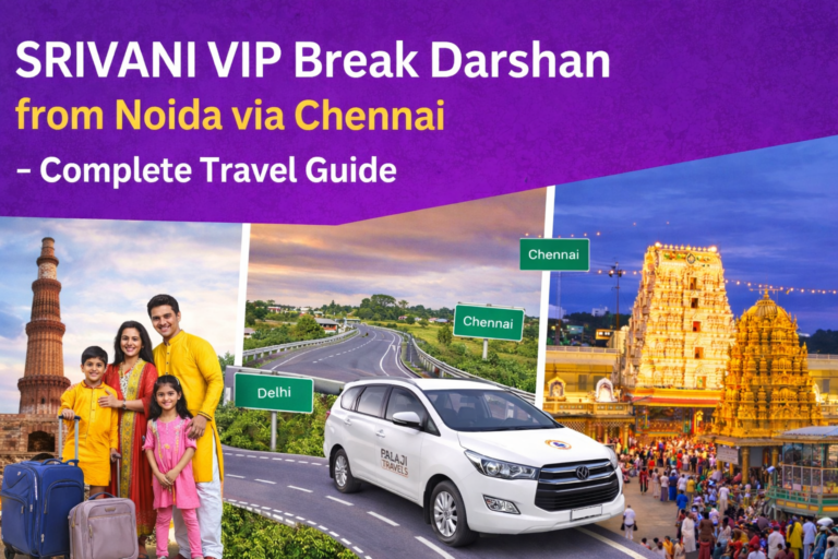 SRIVANI VIP Break Darshan from Noida via Chennai – Complete Travel Guide
