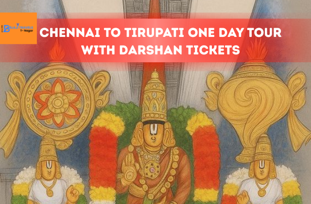 Chennai to Tirupati One Day Tour with Darshan Tickets