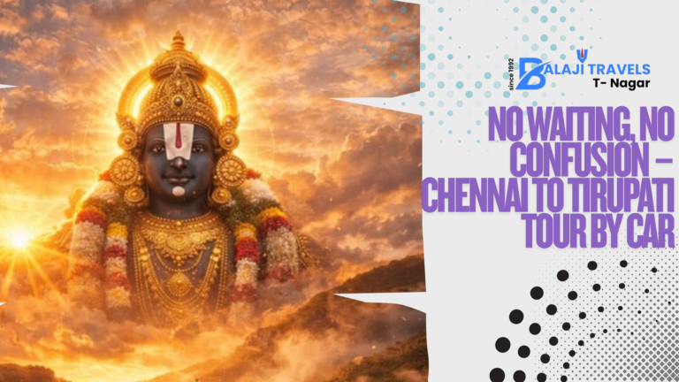 No Waiting, No Confusion – Chennai to Tirupati Tour by Car