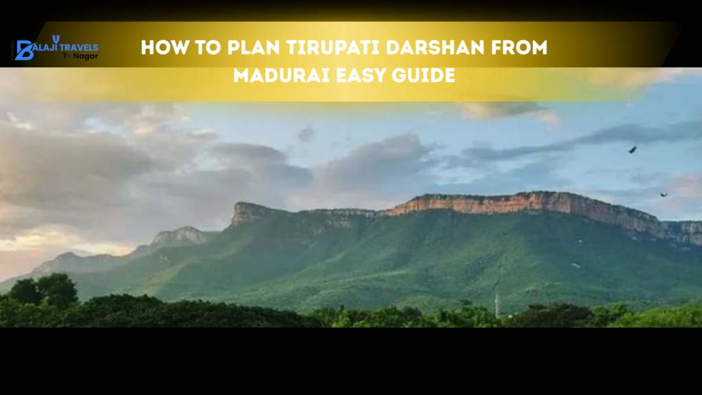 How to Plan Tirupati Darshan from Madurai Easy Guide