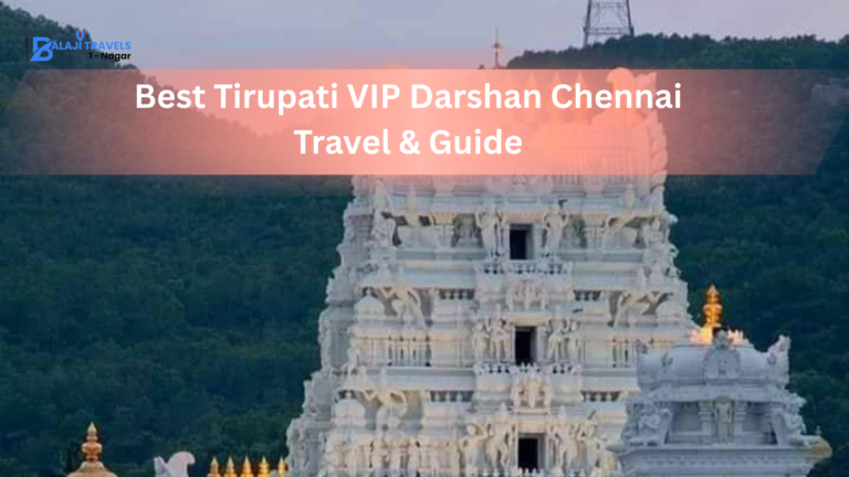 Best Tirupati VIP Darshan from Chennai Travel & Guide